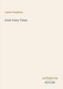 "Oberer Text: James Stephens; Mitte: Irish Fairy Tales; Unten rechts: ANTIQUUM NOVUM; Schlichtes, cremefarbenes Cover."