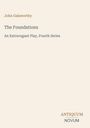 Oben: "John Galsworthy". Mittig: "The Foundations, An Extravagant Play, Fourth Series". Unten ein Logo: "ANTIQUM NOVUM".