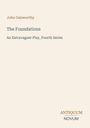 "John Galsworthy, The Foundations, An Extravagant Play, Fourth Series. Antiquum Novum Logo unten."
