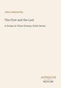 Oben: John Galsworthy. Titel: The First and the Last. Untertitel: A Drama in Three Scenes, Sixth Series. Unten: ANTIQUUM NOVUM in einem Logo.