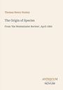 Text: "Thomas Henry Huxley, The Origin of Species, From 'the Westminster Review', April 1860, ANTIQUUM NOVUM". Schlichtes Design.
