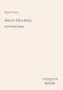 Text: "Mark Twain, How to Tell a Story And Other Essays." Unten rechts: "Antiquum Novum." Beiges Cover.
