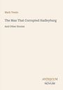 „Mark Twain, The Man That Corrupted Hadleyburg And Other Stories“. Unten rechts „ANTIQUM NOVUM“. Schlichtes Design.