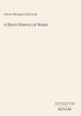 Owen Morgan Edwards, "A Short History of Wales", Antiquum Novum. Schlichtes Design auf einem hellen Hintergrund.