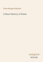 Owen Morgan Edwards, "A Short History of Wales". Darunter in der Ecke steht "ANTIQUM NOVUM". Schlichte Gestaltung.