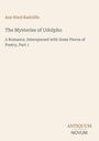 Ann Ward Radcliffe: The Mysteries of Udolpho. A Romance, Interspersed with Some Pieces of Poetry, Part 1. Antiquum Novum Logo.