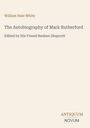 William Hale White: The Autobiography of Mark Rutherford. Herausgegeben von Reuben Shapcott. Antiquum Novum Logo.