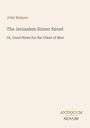 John Bunyan: The Jerusalem Sinner Saved. Or, Good News for the Vilest of Men. Unten in einer Ecke steht ANTIQUUM NOVUM.