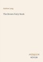 Andrew Lang, The Brown Fairy Book; ANTIQUUM NOVUM in eleganter Schriftart. Schlichte, beigefarbene Oberfläche.