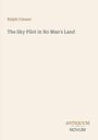 Ralph Connor, "The Sky Pilot in No Man's Land". Unten rechts steht "ANTIQUM NOVUM". Beigefarbener Hintergrund.