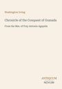 Einfaches Layout mit dem Text: "Washington Irving, Chronicle of the Conquest of Granada, From the Mss. of Fray Antonio Agapida." Logo unten: "ANTIQUM NOVUM".