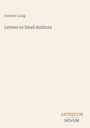 Titel: "Letters to Dead Authors" von Andrew Lang. Unten rechts steht "ANTIQUM NOVUM". Heller Hintergrund.