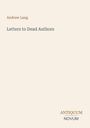 Oberer Text: "Andrew Lang". Mittig: "Letters to Dead Authors". Unten: "ANTIQUM NOVUM". Beige Hintergrund.