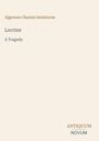 "Algernon Charles Swinburne, Locrine, A Tragedy" in stilvoller Schrift auf hellem Hintergrund. Logo: ANTIQUUM NOVUM.