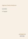 Algernon Charles Swinburne, Locrine: A Tragedy. Unten rechts steht Antiquum Novum. Einfache, minimalistische Gestaltung.