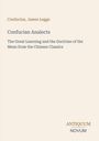 Konfuzius, James Legge: Confucian Analects. Titel: The Great Learning and the Doctrine of the Mean. Unten: ANTIQUUM NOVUM.