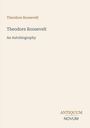 "Theodore Roosevelt", "An Autobiography" in klarer Schrift. Unten rechts "ANTIQUM NOVUM". Schlichtes Design, beige Hintergrund.