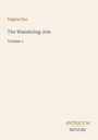 Text: Eugène Sue, The Wandering Jew, Volume 1. Unten rechts: Antiquum Novum. Hintergrund in hellem Beige.