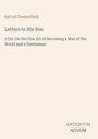 „Earl of Chesterfield: Letters to His Son. 1752: On the Fine Art of Becoming a Man of the World and a Gentleman“; Logo unten.