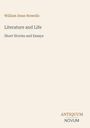 Titel: "Literature and Life: Short Stories and Essays"; Autor: William Dean Howells. Unten: "ANTIQUM NOVUM". Dezentes Design.