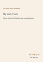 William Dean Howells, My Mark Twain, From Literary Friends and Acquaintance. Beige Hintergrund, schlichtes Design.