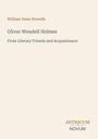 "William Dean Howells. Oliver Wendell Holmes. From Literary Friends and Acquaintance. Unten steht: ANTIQUUM NOVUM."