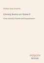 Text: "William Dean Howells. Literary Boston as I Knew It. From Literary Friends and Acquaintance. ANTIQUUM NOVUM."