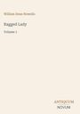 Text: William Dean Howells, Ragged Lady, Volume 1, ANTIQUUM NOVUM. Beige Hintergrund, schlichte Gestaltung.