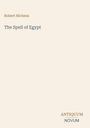 Text oben links: "Robert Hichens", darunter "The Spell of Egypt". Unten rechts: "ANTIQUM NOVUM". Heller Hintergrund.