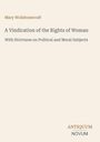 Text: "Mary Wollstonecraft - A Vindication of the Rights of Woman - With Strictures on Political and Moral Subjects." Header darauf ist in schlichtem Stil. Unten steht der Name des Verlags.