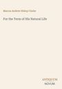 Marcus Andrew Hislop Clarke, For the Term of His Natural Life. Unten rechts: ANTIQUUM NOVUM. Heller Hintergrund.