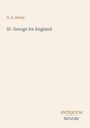 Oben steht: "G. A. Henty". Darunter: "St. George for England". Unten rechts: "ANTIQUM NOVUM". Heller Hintergrund.