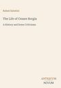 Oben: Rafael Sabatini. Titel: The Life of Cesare Borgia. Untertitel: A History and Some Criticisms. Unten: ANTIQUUM NOVUM.