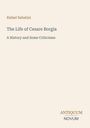 Text: "Rafael Sabatini, The Life of Cesare Borgia, A History and Some Criticisms, ANTIQUUM NOVUM". Schlichtes, elegantes Design.