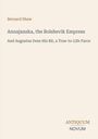 Text: Bernard Shaw, "Annajanska, the Bolshevik Empress" und "And Augustus Does His Bit, a True-to-Life Farce". Unten "ANTIQUM NOVUM". Heller Hintergrund.