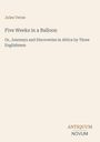 Jules Verne, Five Weeks in a Balloon, Or, Journeys and Discoveries in Africa by Three Englishmen. Beige Hintergrund.