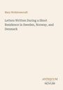 Mary Wollstonecraft: "Letters Written During a Short Residence in Sweden, Norway, and Denmark." Unten rechts: "ANTIQUM NOVUM".