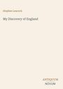 Texte: "Stephen Leacock", "My Discovery of England", "ANTIQUM NOVUM". Ein schlichter, cremefarbener Hintergrund.
