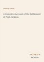 Oben: Watkin Tench. Mitte: A Complete Account of the Settlement at Port Jackson. Unten rechts: Antiquum Novum.