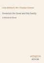 Text: "Luise Mühlbach, Mrs. Chapman Coleman. Frederick the Great and His Family. A Historical Novel. ANTIQUUM NOVUM." Klare Gestaltung.