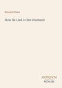 Text: "Bernard Shaw", "How He Lied to Her Husband", "ANTIQUM", "NOVUM". Schlichter Hintergrund, kein Bild oder Design.