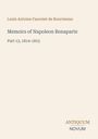 Titel: Memoirs of Napoleon Bonaparte. Autor: Louis Antoine Fauvelet de Bourrienne. Teil 13, 1814-1815. Verlagsname unten.