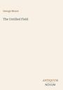 Text: „George Moore“, „The Untilled Field“, „ANTIQUM NOVUM“. Minimalistisches Design auf beigem Hintergrund.