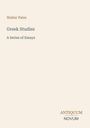 Titel: "Greek Studies: A Series of Essays" von Walter Pater. Unten rechts steht "Antiquum Novum". Hintergrund ist beige.