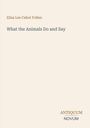 Oben: "Eliza Lee Cabot Follen". Mitte: "What the Animals Do and Say". Unten: Logo mit "ANTIQUM NOVUM". Beigefarbener Hintergrund.