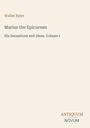 Oben steht "Walter Pater". Darunter "Marius the Epicurean: His Sensations and Ideas, Volume I". Unten rechts "ANTIQVVM NOVVM".