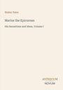 Text oben: "Walter Pater". Mitte: "Marius the Epicurean. His Sensations and Ideas, Volume I". Unten: "ANTIQUM NOVUM".