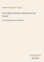 Edward Shepherd Creasy, The Fifteen Decisive Battles of the World, From Marathon to Waterloo. Unten: ANTIQUUM NOVUM.