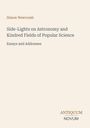 "Simon Newcomb: Side-Lights on Astronomy and Kindred Fields of Popular Science. Essays and Addresses. ANTIQUUM NOVUM."
