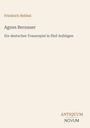 Friedrich Hebbel: Agnes Bernauer. Ein deutsches Trauerspiel in fünf Aufzügen. Unten rechts steht ANTIQUUM NOVUM.